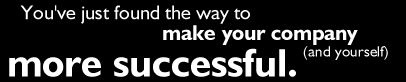 You've just found the way to make your company more successful!